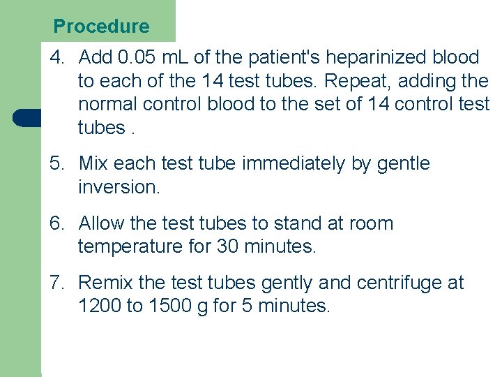 Procedure 4. Add 0. 05 m. L of the patient's heparinized blood to each