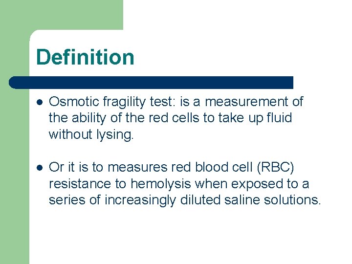 Definition l Osmotic fragility test: is a measurement of the ability of the red