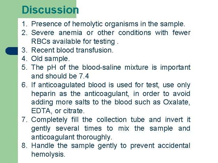 Discussion 1. Presence of hemolytic organisms in the sample. 2. Severe anemia or other