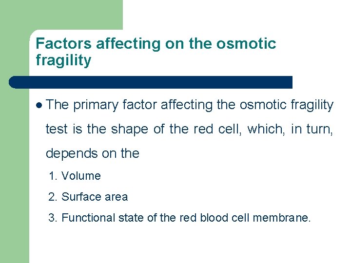 Factors affecting on the osmotic fragility l The primary factor affecting the osmotic fragility