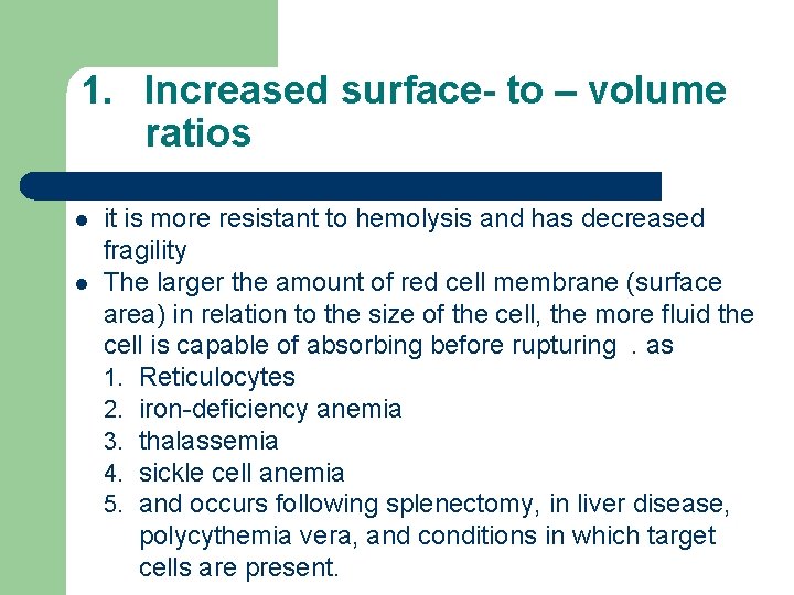 1. Increased surface- to – volume ratios l l it is more resistant to
