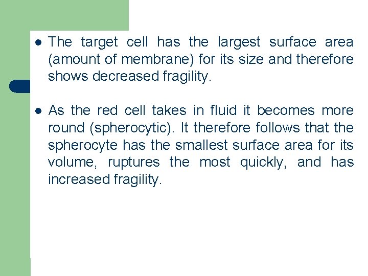 l The target cell has the largest surface area (amount of membrane) for its