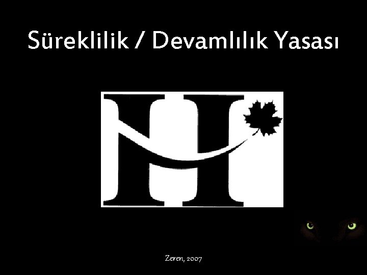 Süreklilik / Devamlılık Yasası Zeren, 2007 