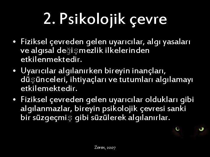 2. Psikolojik çevre • Fiziksel çevreden gelen uyarıcılar, algı yasaları ve algısal değişmezlik ilkelerinden