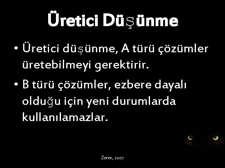 Üretici Düşünme • Üretici düşünme, A türü çözümler üretebilmeyi gerektirir. • B türü çözümler,