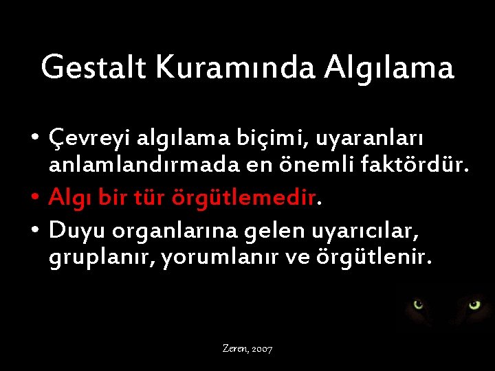 Gestalt Kuramında Algılama • Çevreyi algılama biçimi, uyaranları anlamlandırmada en önemli faktördür. • Algı