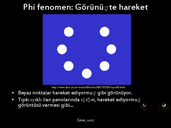 Phi fenomen: Görünüşte hareket http: //www. aber. ac. uk/media/Modules/MC 10220/visper 08. html • Beyaz