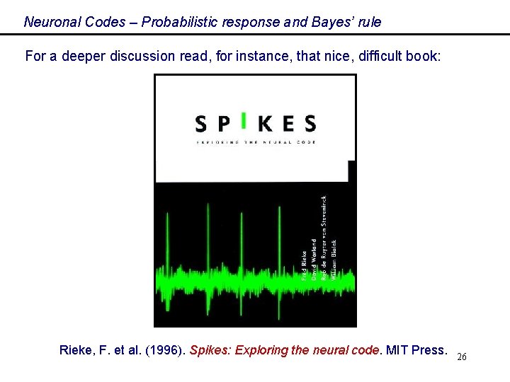 Neuronal Codes – Probabilistic response and Bayes’ rule For a deeper discussion read, for