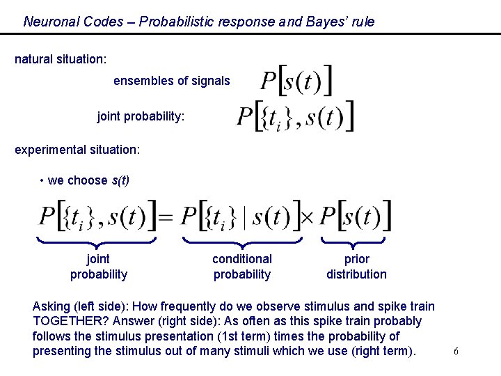 Neuronal Codes – Probabilistic response and Bayes’ rule natural situation: ensembles of signals joint