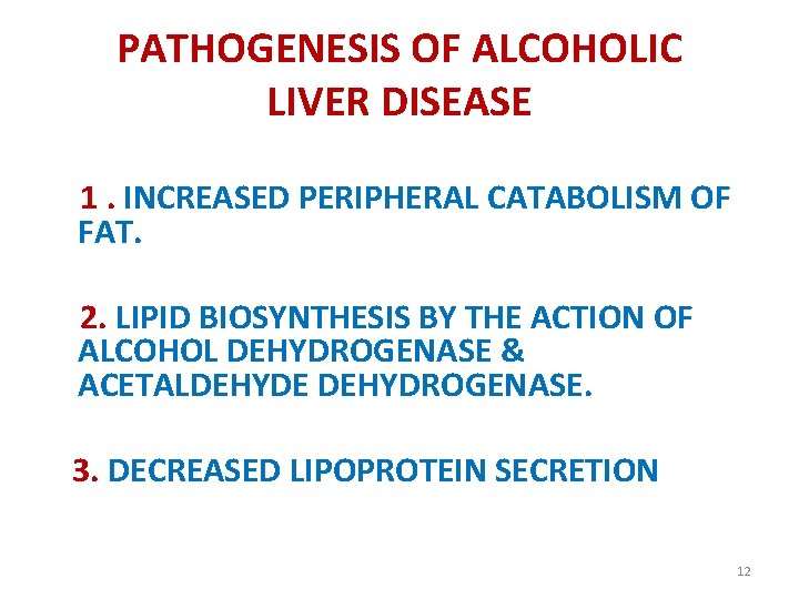 PATHOGENESIS OF ALCOHOLIC LIVER DISEASE 1. INCREASED PERIPHERAL CATABOLISM OF FAT. 2. LIPID BIOSYNTHESIS