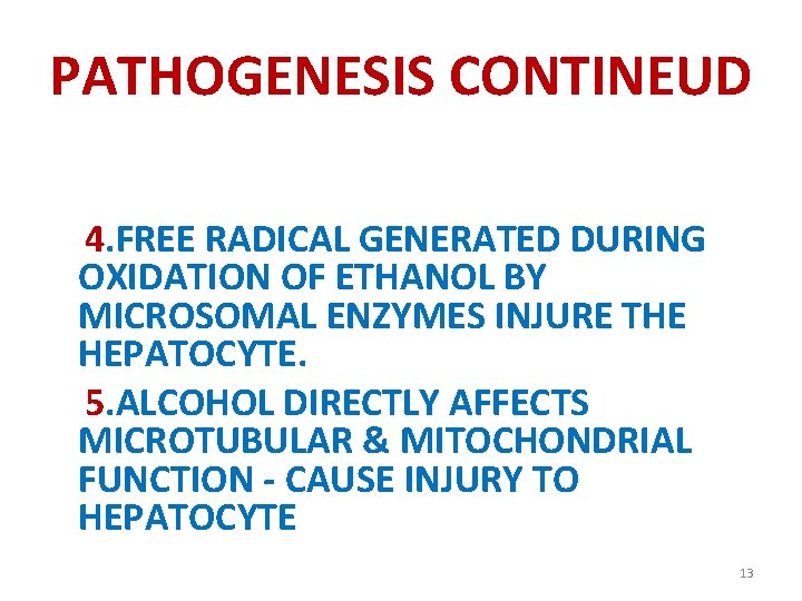 PATHOGENESIS CONTINEUD 4. FREE RADICAL GENERATED DURING OXIDATION OF ETHANOL BY MICROSOMAL ENZYMES INJURE