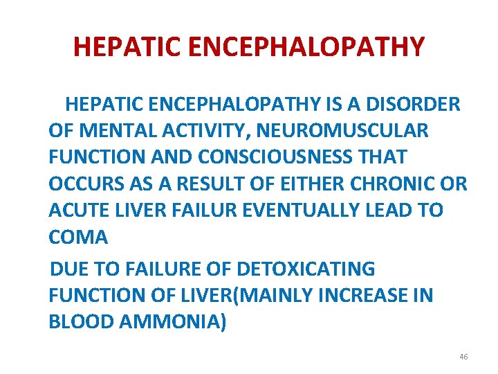 HEPATIC ENCEPHALOPATHY IS A DISORDER OF MENTAL ACTIVITY, NEUROMUSCULAR FUNCTION AND CONSCIOUSNESS THAT OCCURS