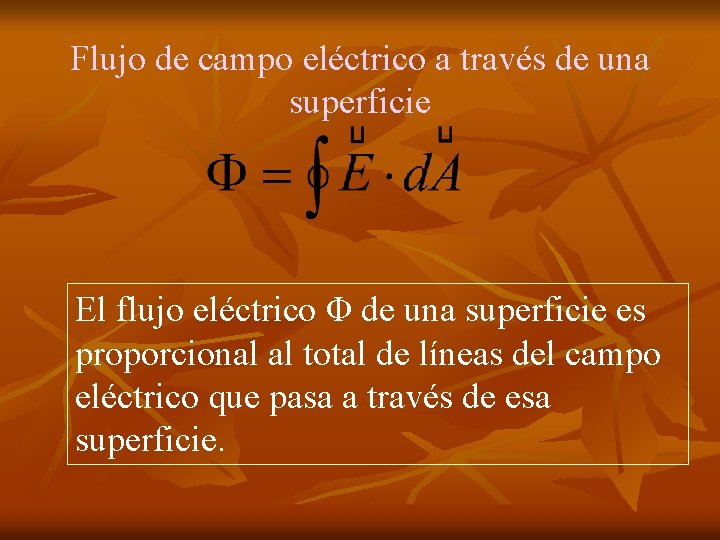 Flujo de campo eléctrico a través de una superficie El flujo eléctrico Φ de