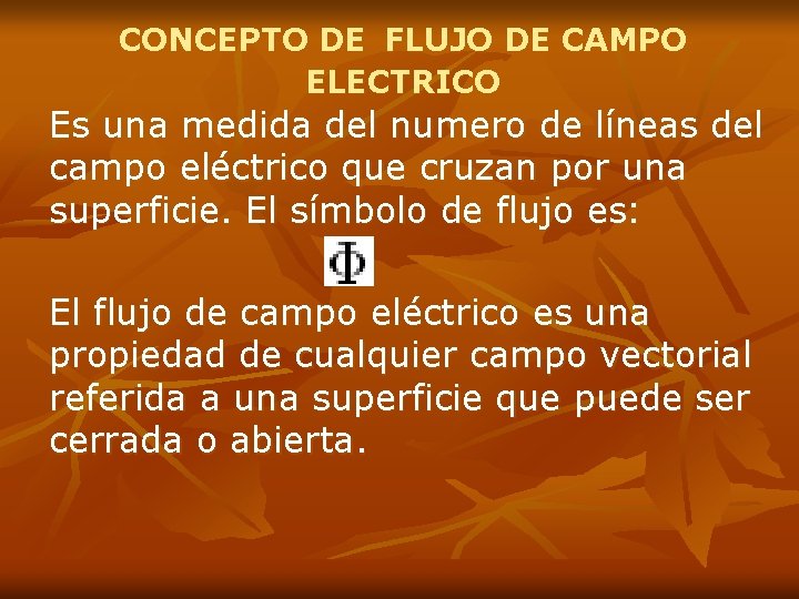 CONCEPTO DE FLUJO DE CAMPO ELECTRICO Es una medida del numero de líneas del