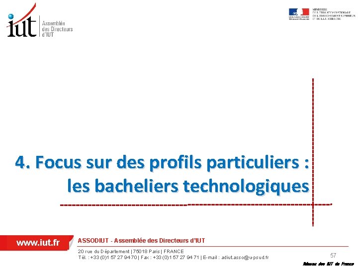 4. Focus sur des profils particuliers : les bacheliers technologiques www. iut. fr ASSODIUT