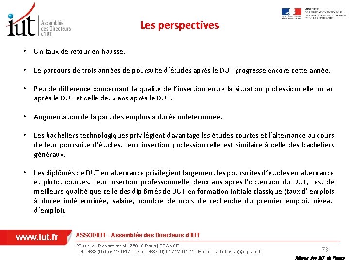 Les perspectives • Un taux de retour en hausse. • Le parcours de trois