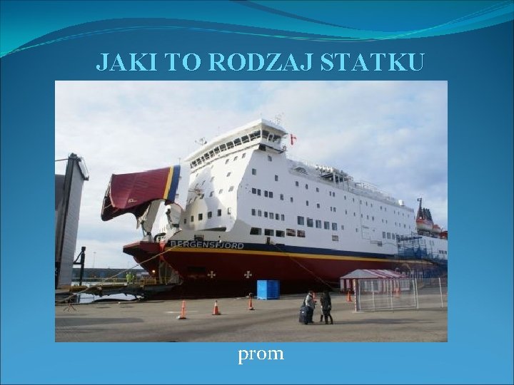JAKI TO RODZAJ STATKU prom 