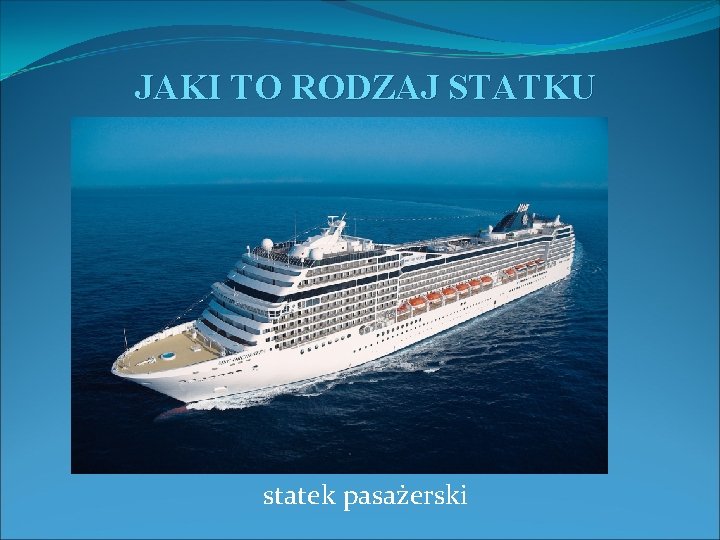 JAKI TO RODZAJ STATKU statek pasażerski 