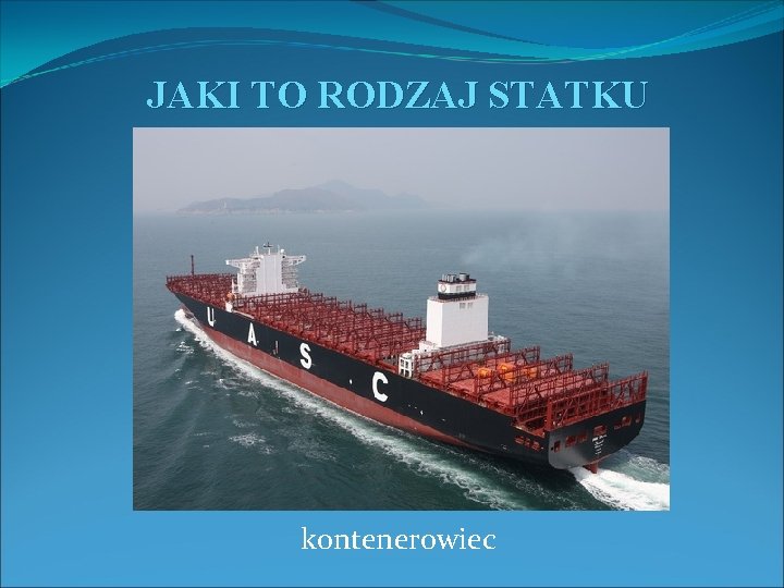 JAKI TO RODZAJ STATKU kontenerowiec 