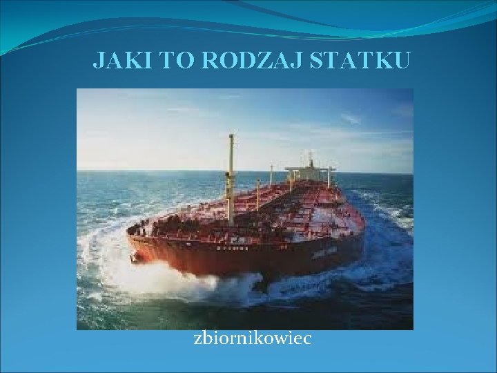 JAKI TO RODZAJ STATKU zbiornikowiec 