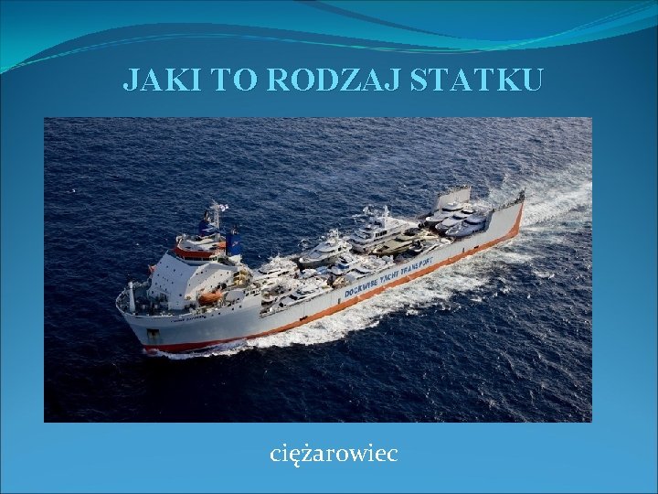 JAKI TO RODZAJ STATKU ciężarowiec 