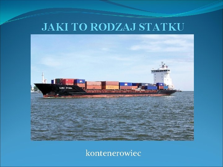 JAKI TO RODZAJ STATKU kontenerowiec 