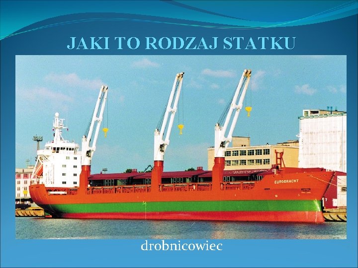 JAKI TO RODZAJ STATKU drobnicowiec 