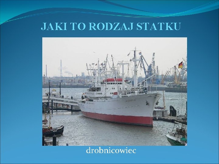 JAKI TO RODZAJ STATKU drobnicowiec 