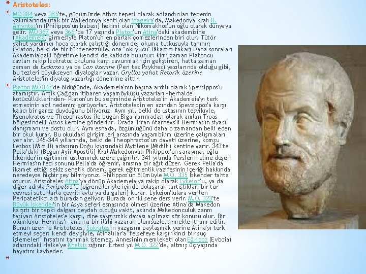 * Aristoteles: * * * MÖ 384 veya 385'te, günümüzde Athos tepesi olarak adlandırılan