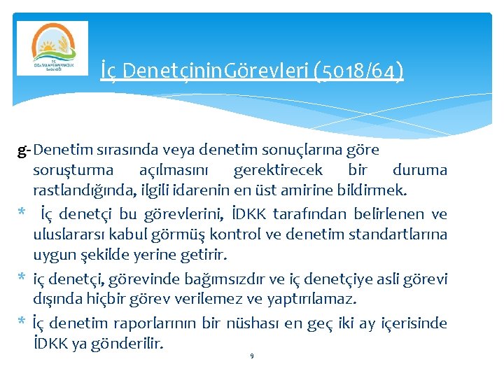 İç Denetçinin. Görevleri (5018/64) g-Denetim sırasında veya denetim sonuçlarına göre soruşturma açılmasını gerektirecek bir