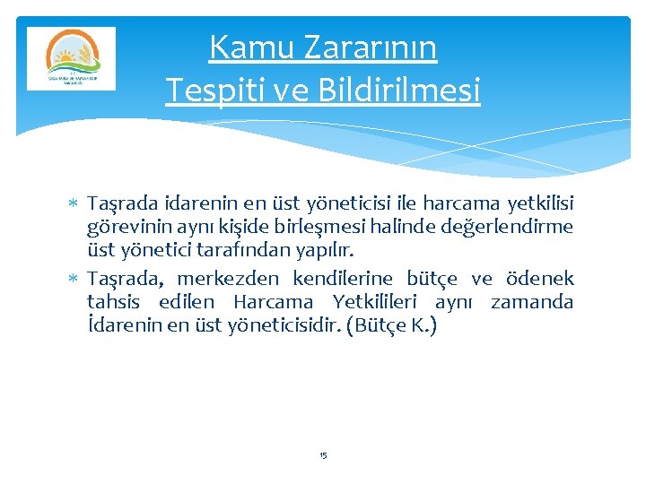 Kamu Zararının Tespiti ve Bildirilmesi Taşrada idarenin en üst yöneticisi ile harcama yetkilisi görevinin