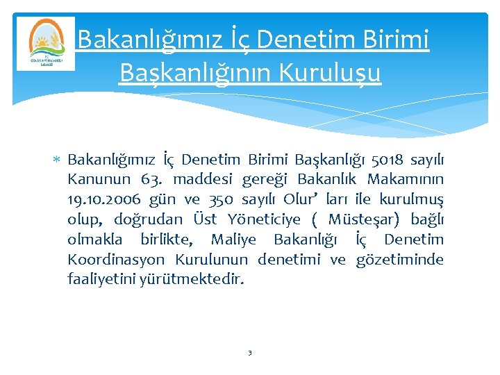 Bakanlığımız İç Denetim Birimi Başkanlığının Kuruluşu Bakanlığımız İç Denetim Birimi Başkanlığı 5018 sayılı Kanunun