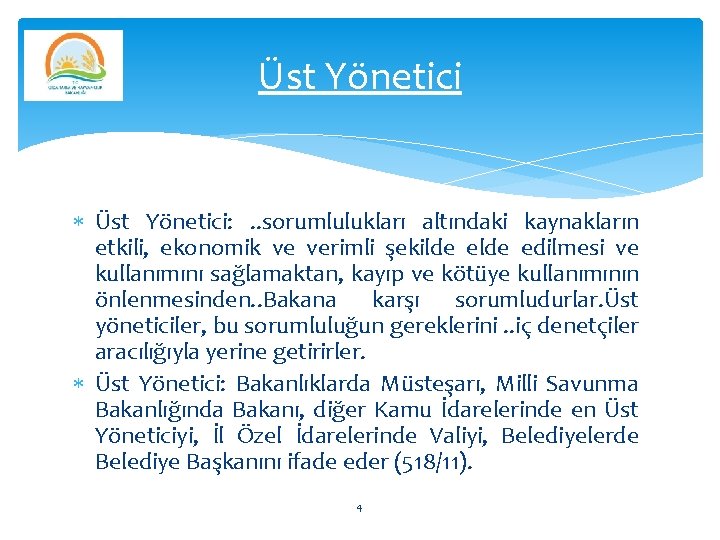 Üst Yönetici Üst Yönetici: . . sorumlulukları altındaki kaynakların etkili, ekonomik ve verimli şekilde