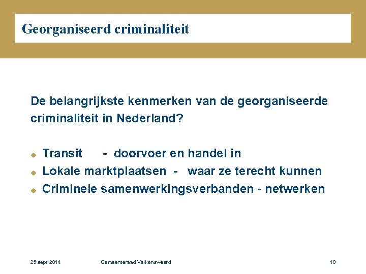 Georganiseerd criminaliteit De belangrijkste kenmerken van de georganiseerde criminaliteit in Nederland? u u u