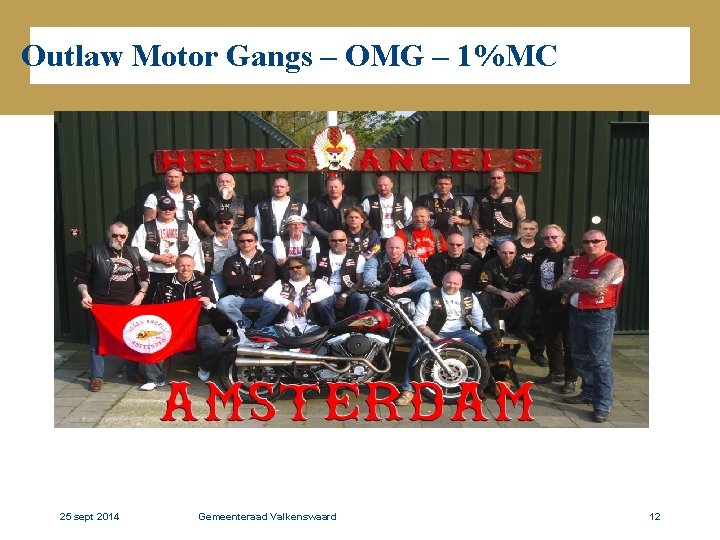 Outlaw Motor Gangs – OMG – 1%MC 25 sept 2014 Gemeenteraad Valkenswaard 12 