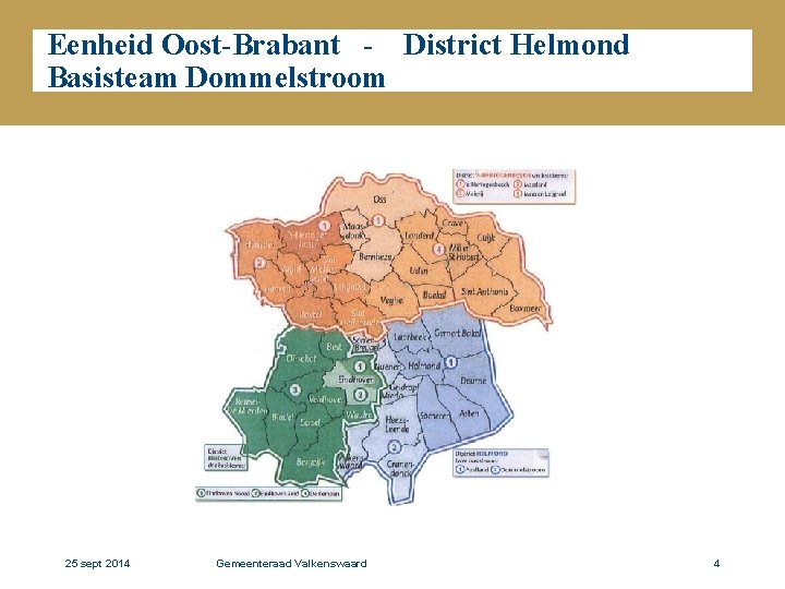 Eenheid Oost-Brabant - District Helmond Basisteam Dommelstroom 25 sept 2014 Gemeenteraad Valkenswaard 4 