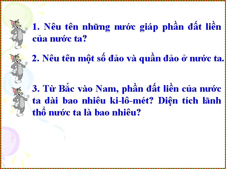 1. Nêu tên những nước giáp phần đất liền của nước ta? 2. Nêu