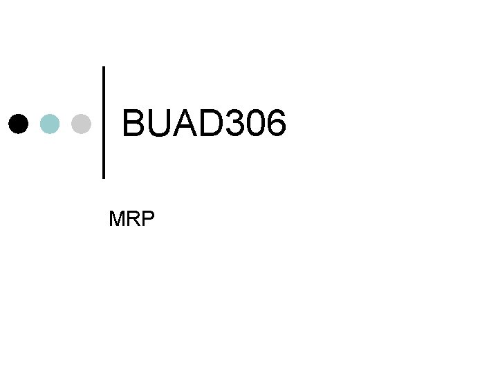 BUAD 306 MRP 