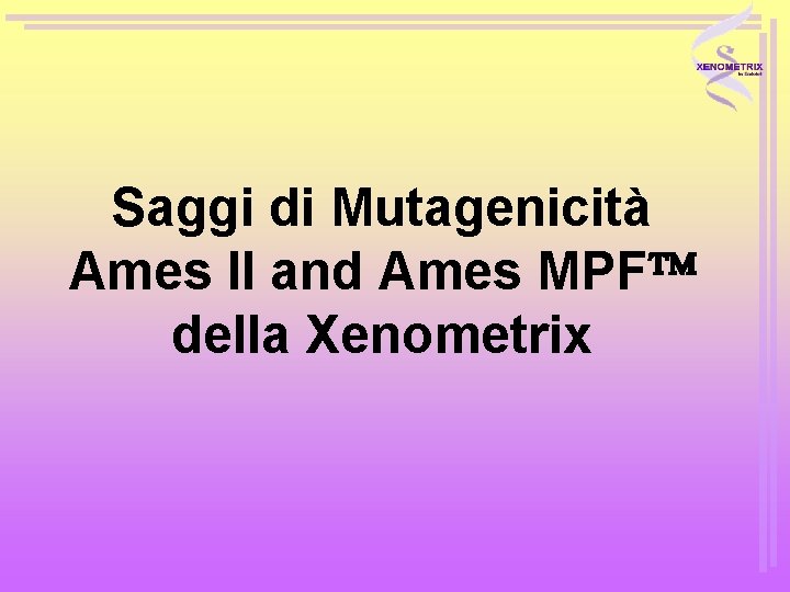 Saggi di Mutagenicità Ames II and Ames MPF della Xenometrix 