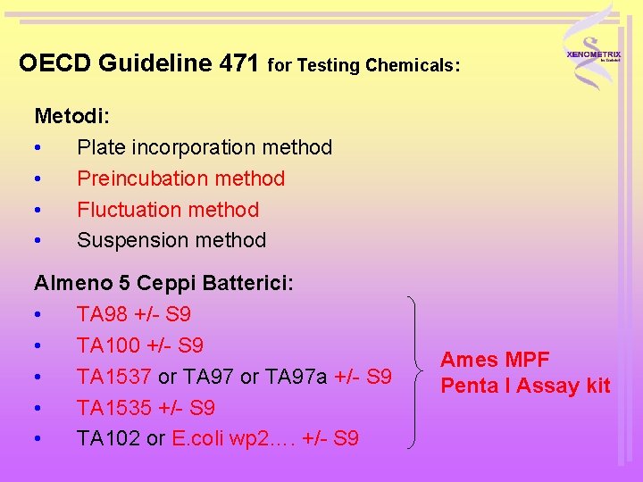 OECD Guideline 471 for Testing Chemicals: Metodi: • Plate incorporation method • Preincubation method