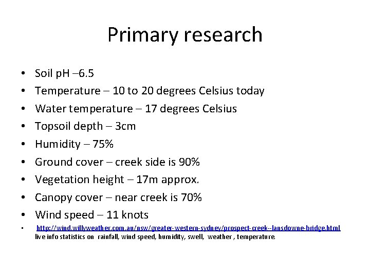 Primary research • • • Soil p. H – 6. 5 Temperature – 10 Primary research • • • Soil p. H – 6. 5 Temperature – 10
