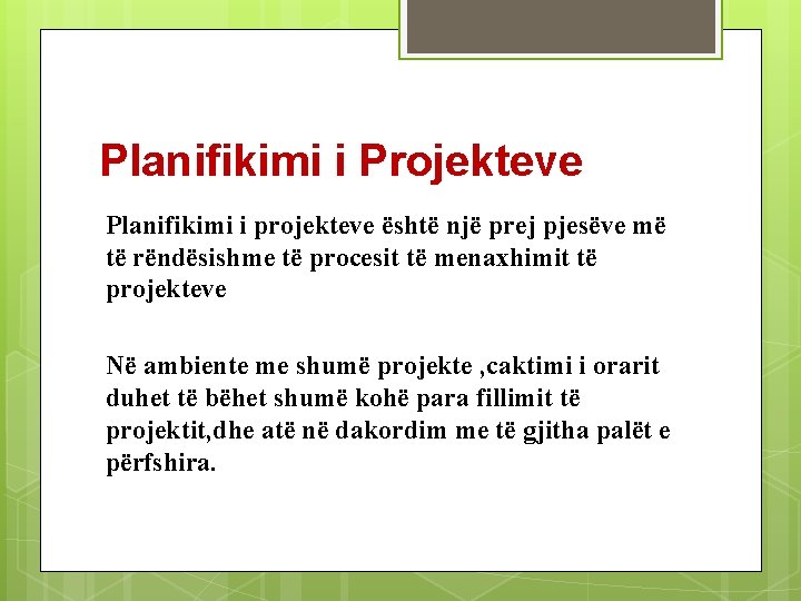 Planifikimi i Projekteve Planifikimi i projekteve është një prej pjesëve më të rëndësishme të