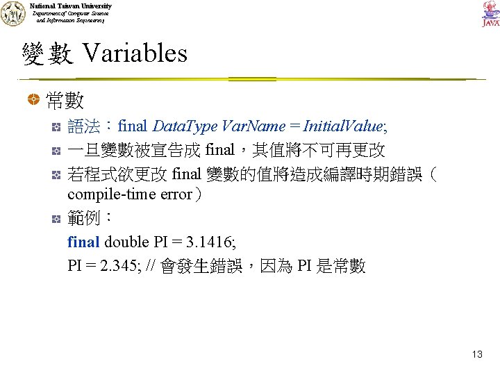 National Taiwan University Department of Computer Science and Information Engineering 變數 Variables 常數 語法：final