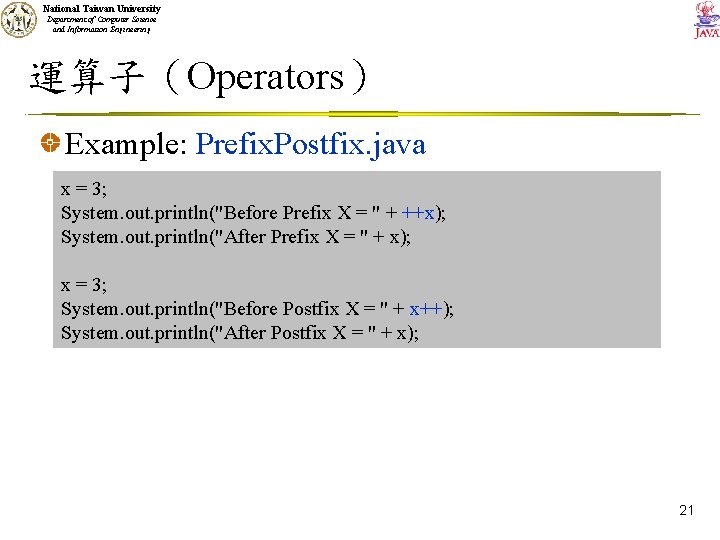 National Taiwan University Department of Computer Science and Information Engineering 運算子（Operators） Example: Prefix. Postfix.