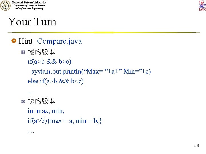 National Taiwan University Department of Computer Science and Information Engineering Your Turn Hint: Compare.