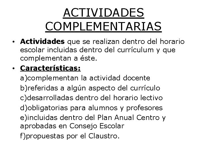 ACTIVIDADES COMPLEMENTARIAS • Actividades que se realizan dentro del horario escolar incluidas dentro del