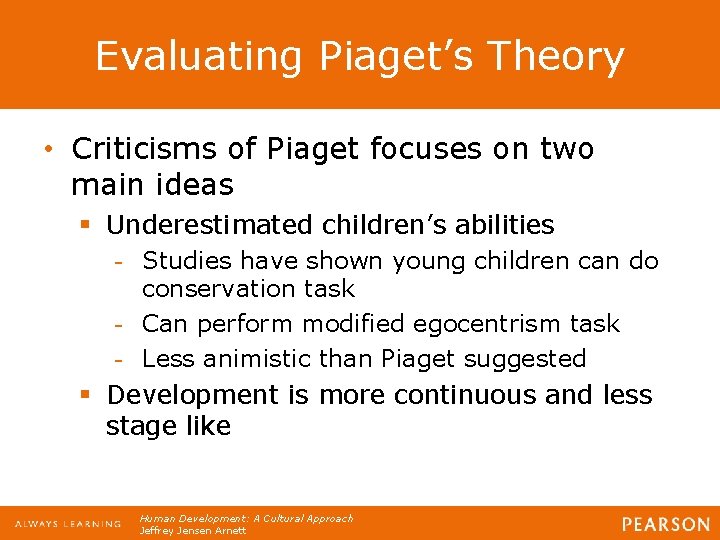 Evaluating Piaget’s Theory • Criticisms of Piaget focuses on two main ideas § Underestimated Evaluating Piaget’s Theory • Criticisms of Piaget focuses on two main ideas § Underestimated