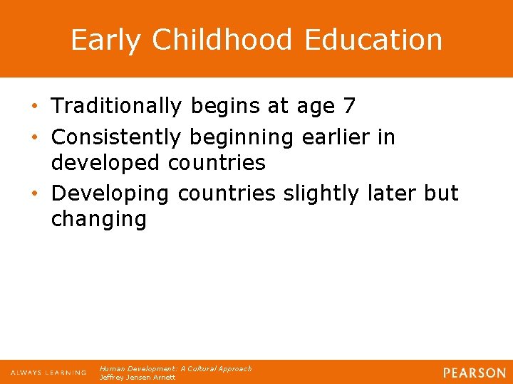 Early Childhood Education • Traditionally begins at age 7 • Consistently beginning earlier in Early Childhood Education • Traditionally begins at age 7 • Consistently beginning earlier in