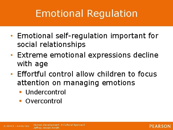 Emotional Regulation • Emotional self-regulation important for social relationships • Extreme emotional expressions decline Emotional Regulation • Emotional self-regulation important for social relationships • Extreme emotional expressions decline