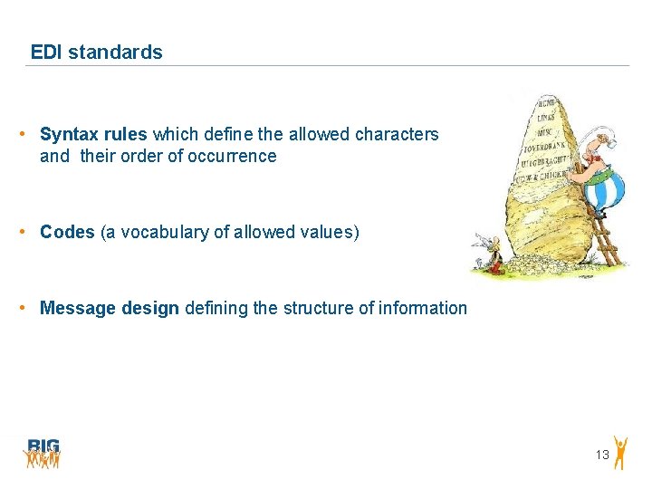 EDI standards • Syntax rules which define the allowed characters and their order of EDI standards • Syntax rules which define the allowed characters and their order of